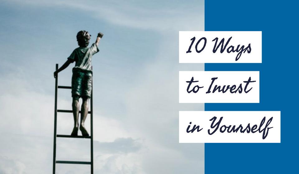 10 Ways to Invest in Yourself