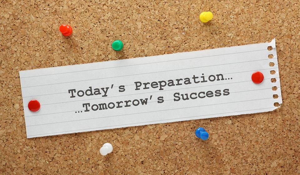 Today's Preparation, Tomorrow's Success