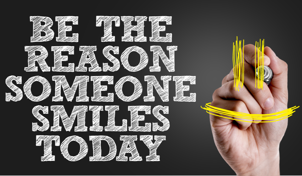 be the reason someone smiles today